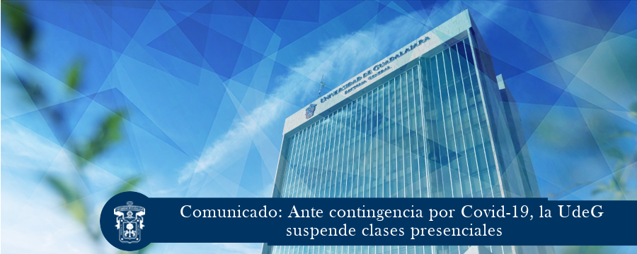 Comunicado ante contingencia por Covid-19, en la UdeG 