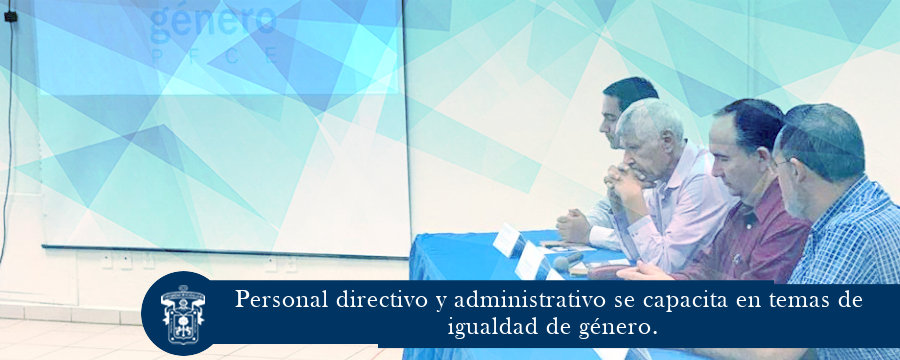 Capacitan a directivos y administrativos en tema de igualdad de genero