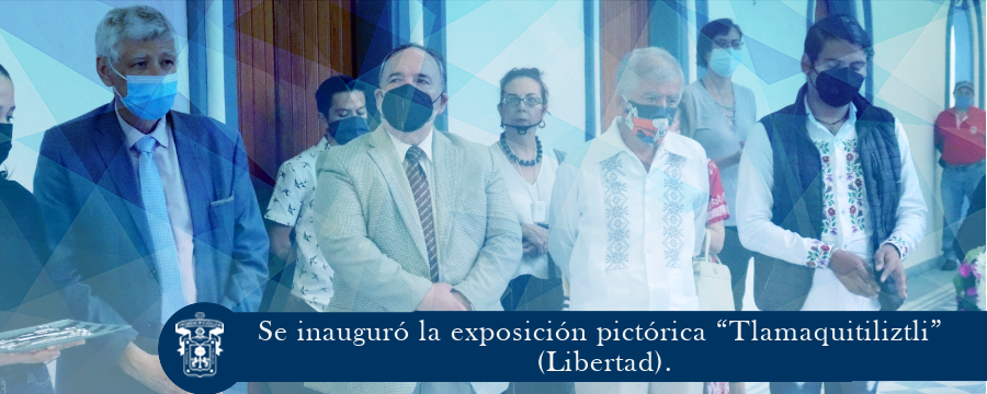 Se inauguró la exposición pictórica “Tlamaquitiliztli” (Libertad).