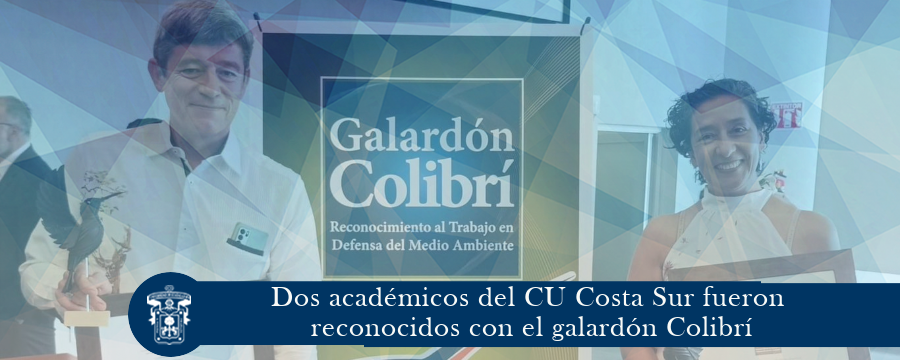 Dos académicos del CU Costa Sur fueron reconocidos con el galardón Colibrí