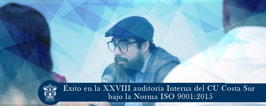 Éxito en la XXVIII auditoría Interna del CU Costa Sur bajo la Norma ISO 9001:2015