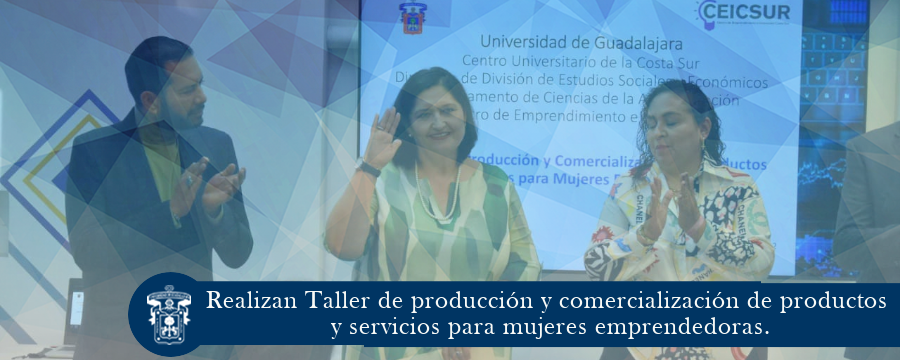 Realizan Taller de producción y comercialización de productos y servicios para mujeres emprendedoras.