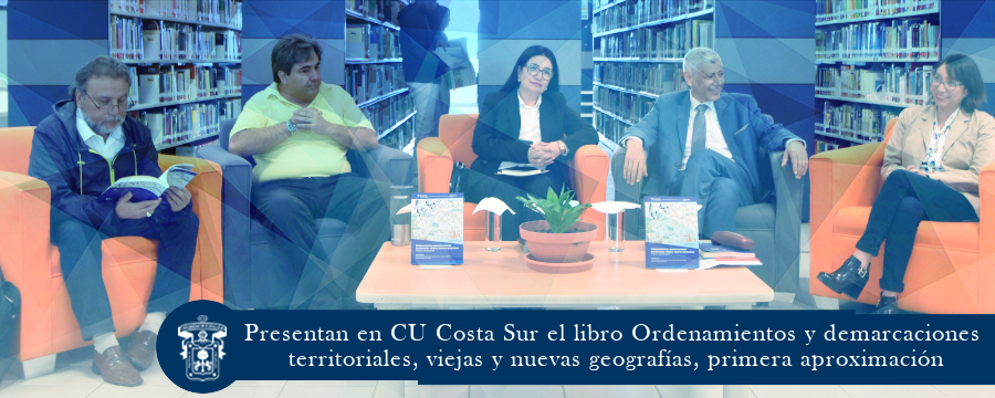 Presentación del libro Ordenamientos y demarcaciones territoriales, viejas y nuevas geografías, primera aproximación