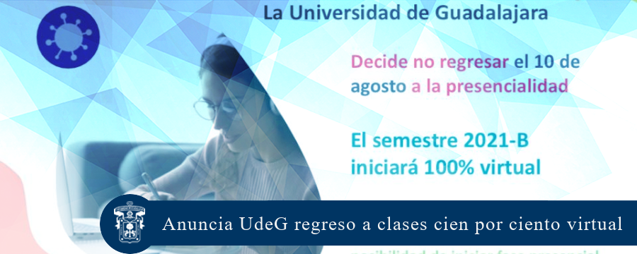 Anuncia UdeG regreso a clases cien por ciento virtual