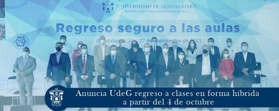 Anuncia UdeG regreso a clases en forma híbrida a partir del 4 de octubre