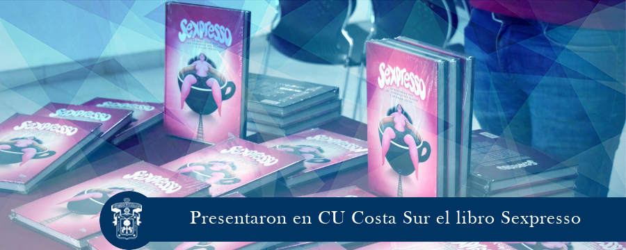 Presentaron en CU Costa Sur el libro Sexpresso